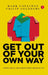 Get Out Our Own Way by Mark Goulston Philip Goldberg