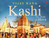 Kashi: The Abode Of Shiva by Vijay Rana