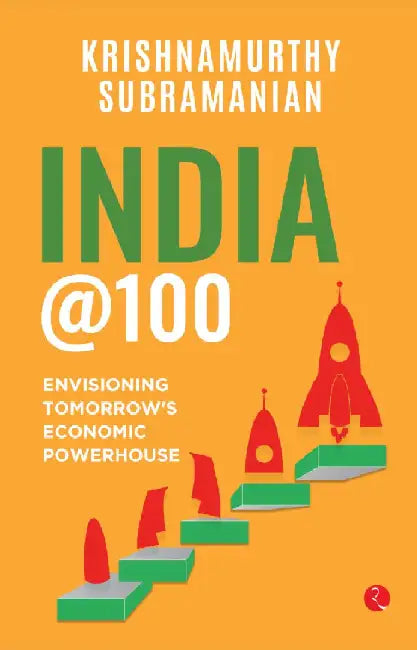 India @100 by Krishnamurthy V Subramanian