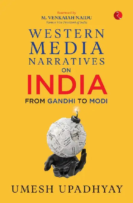 Western Media Narratives On India by Umesh Upadhyay