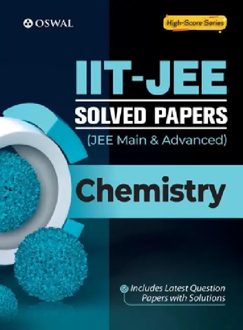 IIT-JEE Solved Papers (Main & Advanced) - Chemistry by Oswal Publishers