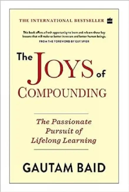 The Joys of Compounding:: The Passionate Pursuit of Lifelong Learning by Gautam Baid