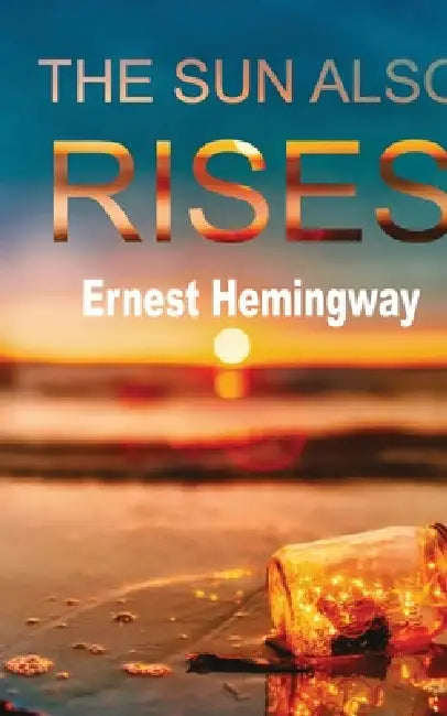 The Sun Also Rises by Ernest Hemingway