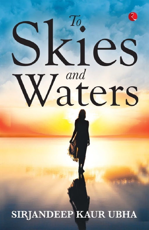 To Skies And Waters by Sirjandeep Kaur Ubha