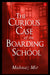 The Curious Case Of The Boarding School by Mahnaz Mir