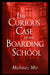 The Curious Case Of The Boarding School by Mahnaz Mir
