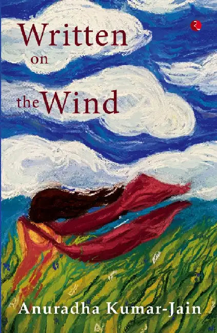 Written On The Wind by Anuradha Kumar Jain