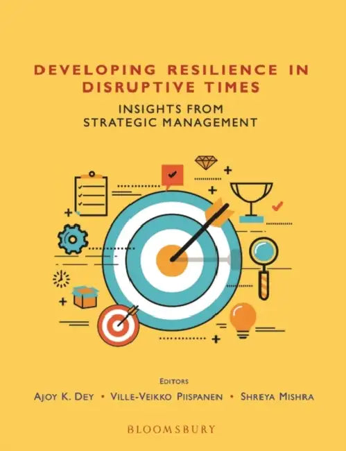 Developing Resilience In Disruptive Times by Ajoy Kumar Dey