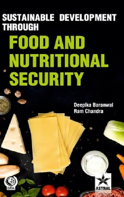 Sustainable Development through Food and Nutritional Security by Deepika Baranwal