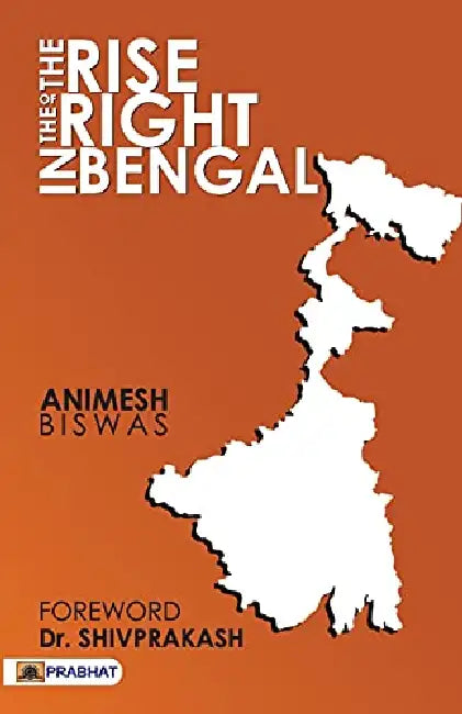 The Rise Of The Right In Bengal by Animesh Biswas