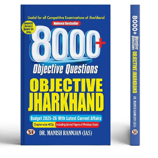 8000+ Objective Questions Objective Jharkhand with Budget 2025-2026 Latest Current Affairs— for JPSC, JSSC, JTET, JSERC, SI and All Other Jharkhand Competitive Exam | Chapter Wise MCQs Including Solved Papers of Previous Exam by Dr. Manish Rannjan (IAS)