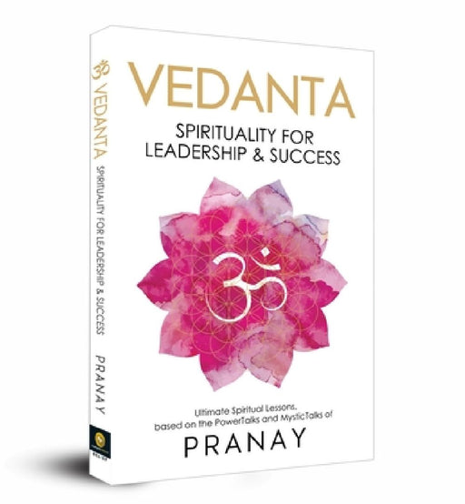 Vedanta: Spirituality for Leadership & Success by Pranay