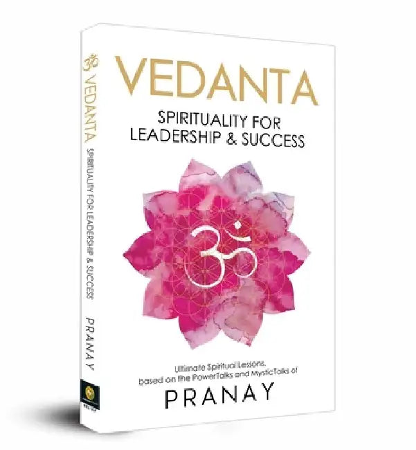 Vedanta: Spirituality for Leadership & Success by Pranay