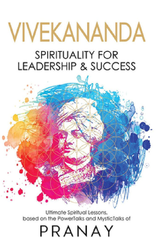 Vivekananda: Spirituality for Leadership & Success by Pranay