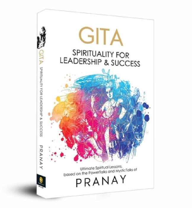 Gita: Spirituality for Leadership & Success by Pranay