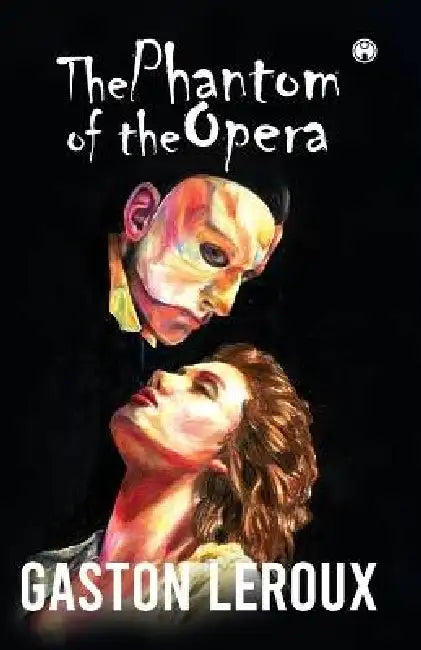 The Phantom of the Opera by Gaston LeRoux
