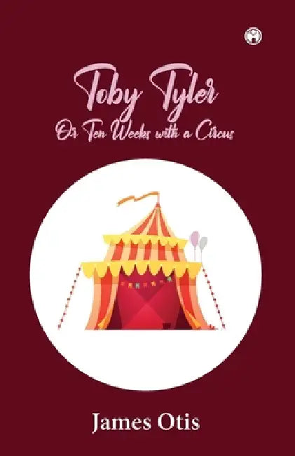 Toby Tyler by James Otis