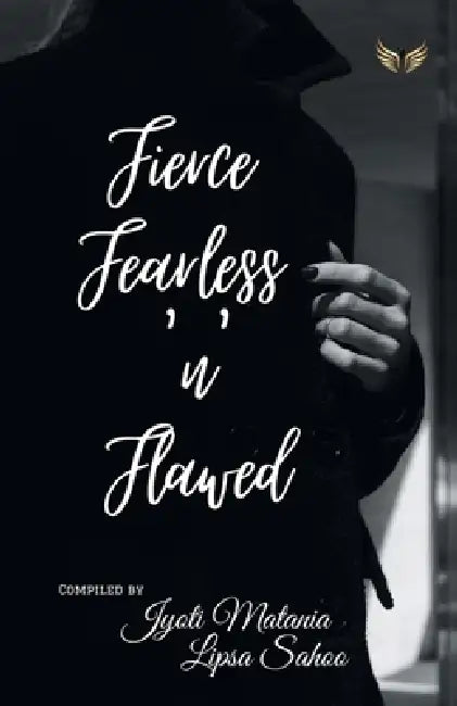 Fierce Fearless N Flawed by Jyoti Matani