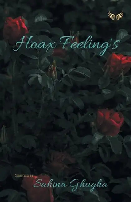 Hoax Feelings by Sahina Ghugha