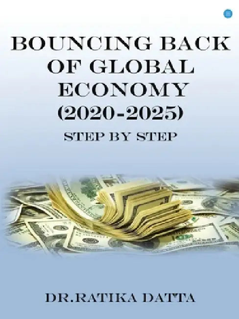 Bouncing Back of Global Economy (2020-2025) by Ratika Datta
