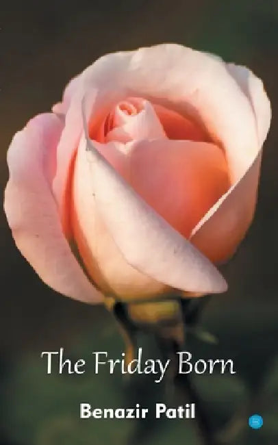 The Friday Born by Benazir Patil
