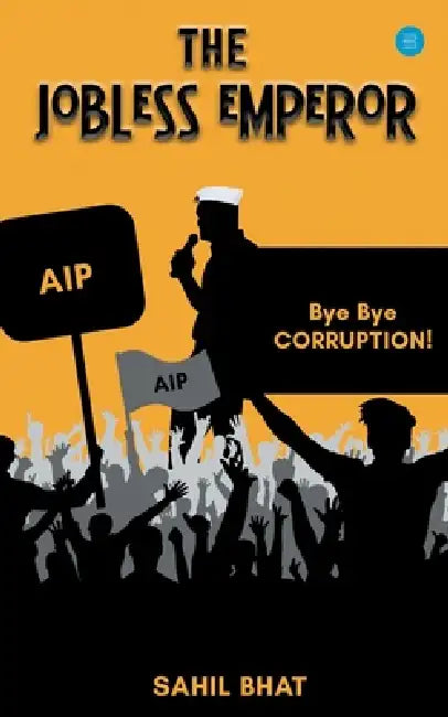The Jobless Emperor by Sahil Bhat