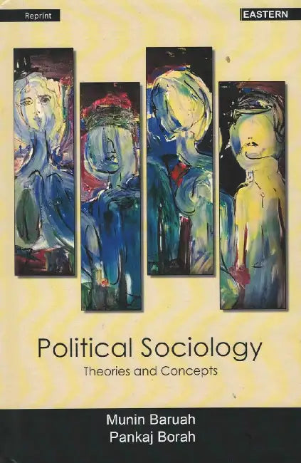 Political Sociology Theories And Concepts by Pankaj Borah Munin Buruah