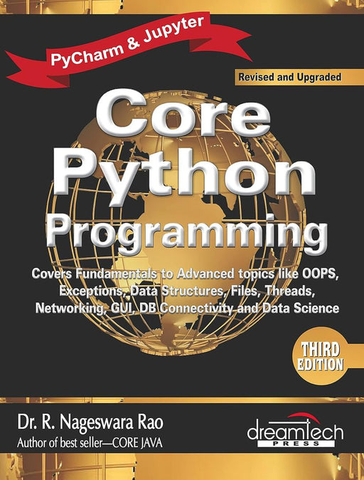 Core Python Programming, 3ed: Covers fundamentals to advanced topics like OOPS, Exceptions, Data structures, Files, Threads, Net by Dr. R. Nageswara Rao