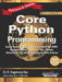 Core Python Programming, 3ed: Covers fundamentals to advanced topics like OOPS, Exceptions, Data structures, Files, Threads, Net by Dr. R. Nageswara Rao