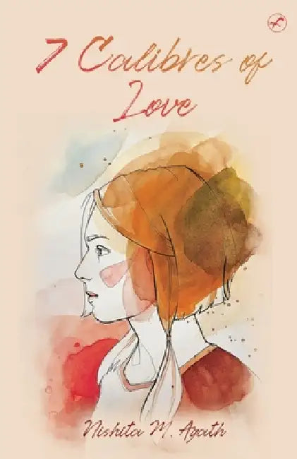 7 Calibres of Love by Nishita M. Agath