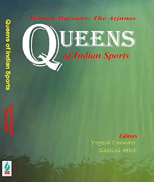 Queens of Indian Sports - Women Warriors: Arjunas - Yogesh Chander  by Edt. by Yogesh Chander