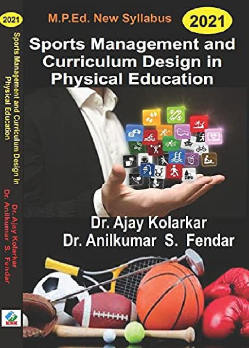 Sports Management and Curriculum Designs In Physical Education - Dr. Ajay P. Kolarkar  by Dr. Ajay P. Kolarkar