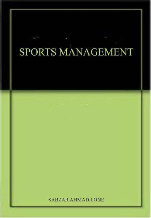 SPORTS MANAGEMENT - SABZAR AHMAD LONE  by Sabzar Ahmad Lone