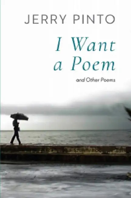 I Want A Poem And Other Poems by Jerry Pinto