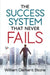 The Success System that Never Fails by William Clement Stone
