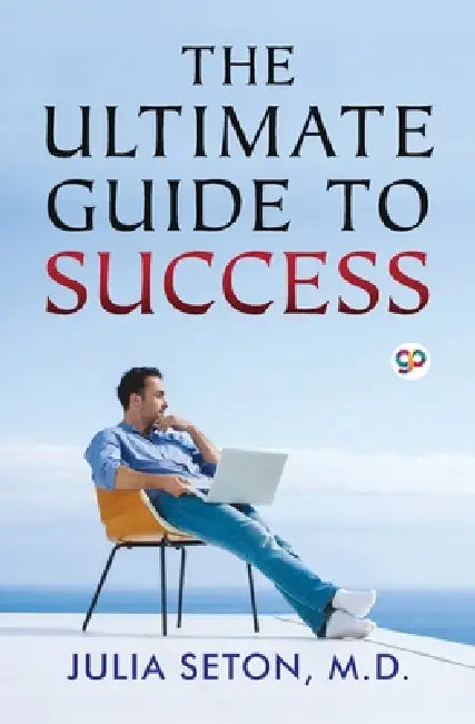 The Ultimate Guide To Success by Julia Seton