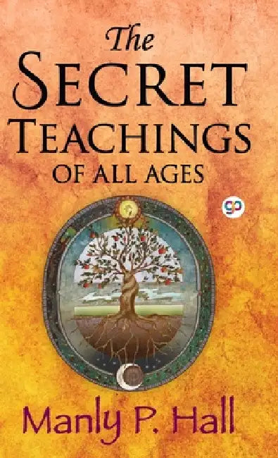 The Secret Teachings of All Ages by Manly P Hall, General Press