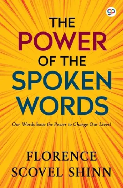 The Power of the Spoken Word by Florence Scovel Shinn