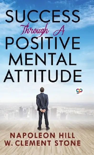 Success Through a Positive Mental Attitude by Hill Napoleon