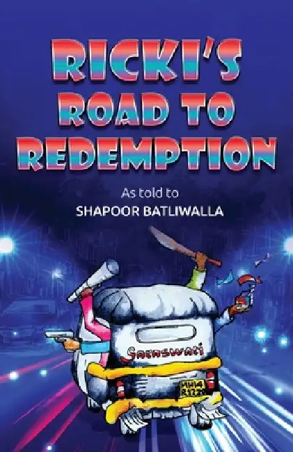 Rick's Road to Redemption by As Told Shapoor Batliwalla