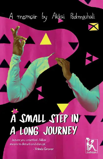 A Small Step In A Long Journey: A Memoir By Akkai Padmashali by Akkai Padmashali