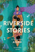 Riverside Stories: Writings from Assam by Banamallika