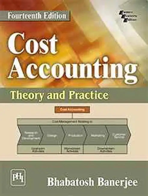 Cost Accounting: Theory and Practice by Banerjee Bhabatosh