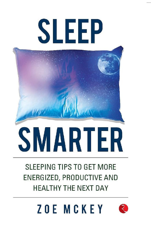 Sleep Smarter by Zoe Mckay