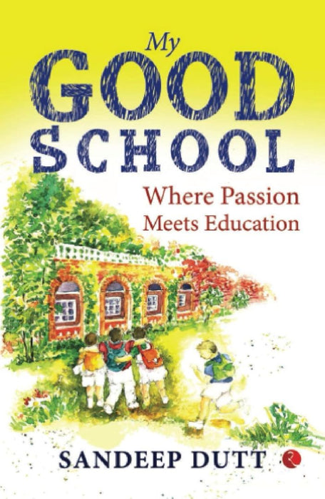 My Good School by Sandeep Dutt