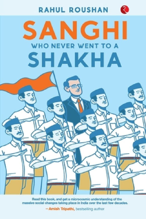 Sanghi Who Never Went To A Shakha by Rahul Roushan