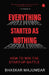 Everything Started As Nothing by Bhaskar Majumdar