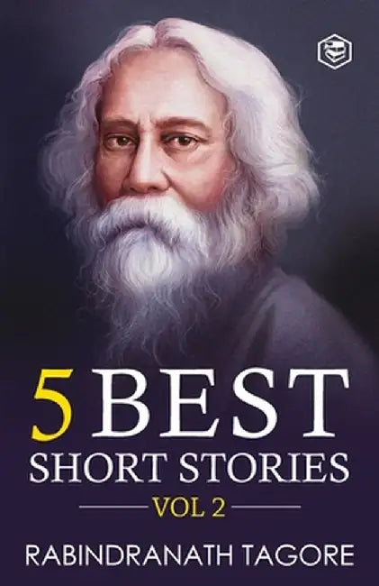 Rabindranath Tagore - 5 Best Short Stories Vol 2 by Rabindranath Tagore