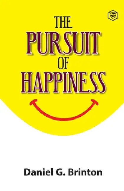 The Pursuit of Happiness by Daniel G. Brinton