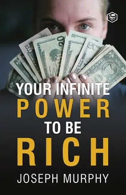 Your Infinite Power To Be Rich by Joseph Murphy